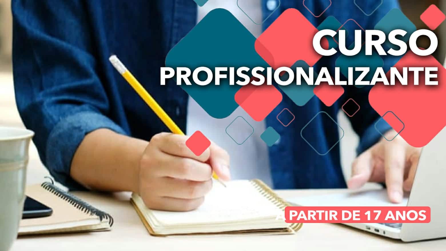 Curso profissionalizante para jovens a partir de 17 anos vagas são