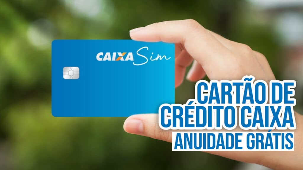 Cartão de crédito CAIXA anuidade grátis para sempre últimos dias