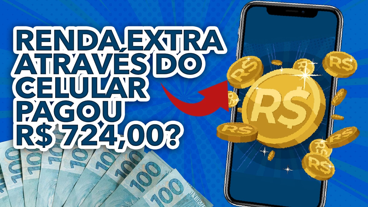 App de renda extra através do celular pagou R 724 00 Descubra