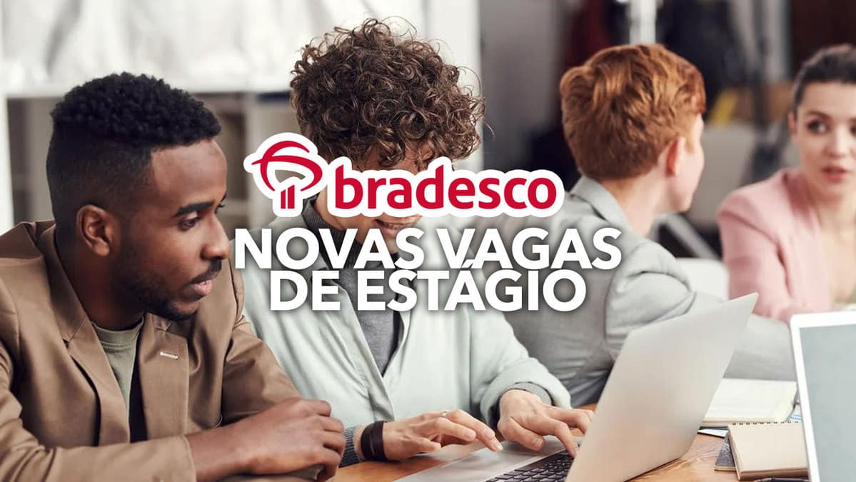 Novas vagas de estágio Bradesco confira todos os benefícios e como se