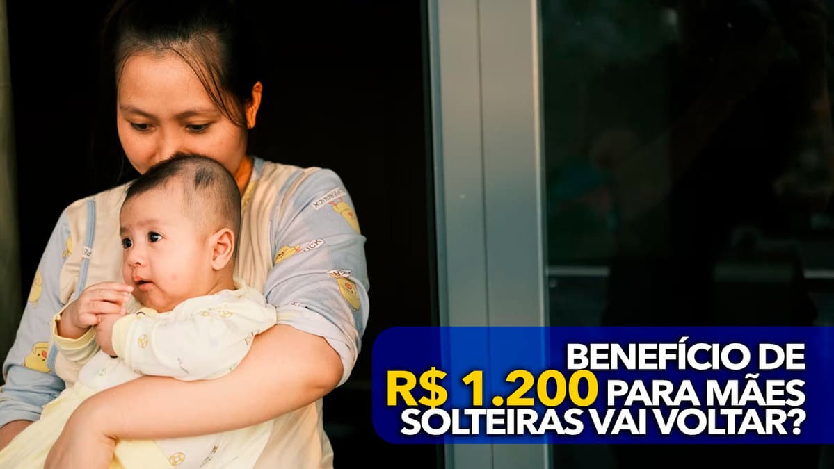 Benefício de R 1 200 para mães solteiras vai VOLTAR Entenda