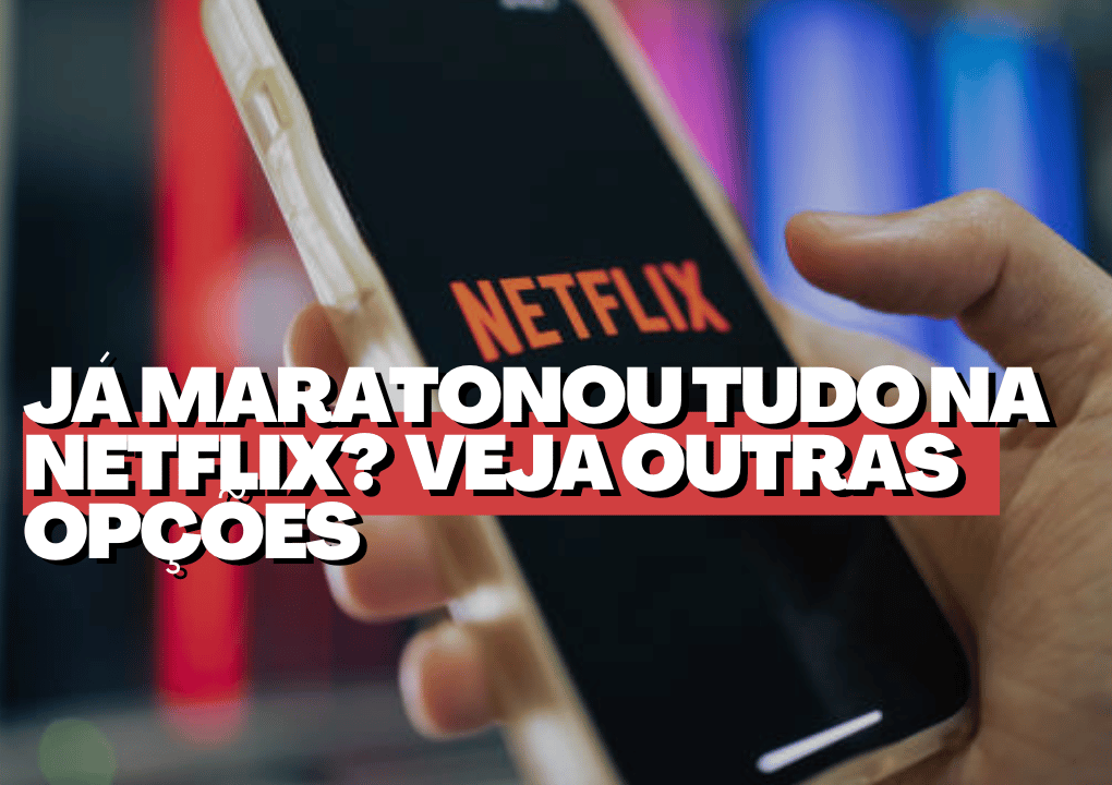 J Maratonou Tudo Na Netflix Conhe A Op Es De Streaming