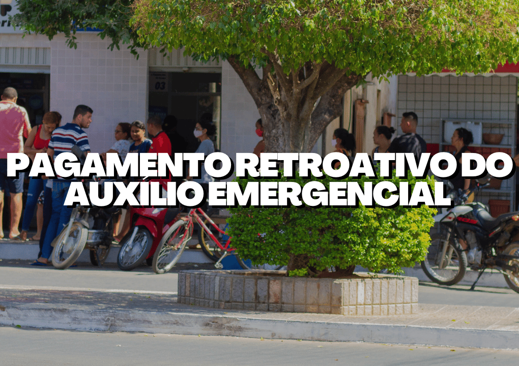 Pagamento RETROATIVO do Auxílio Emergencial é confirmado para agosto