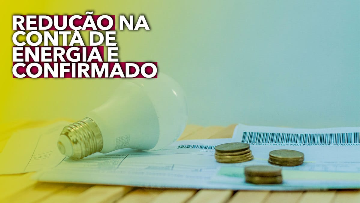 Redução na conta de energia é CONFIRMADO confira os descontos nos