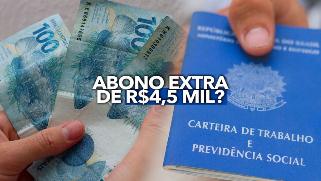 Abono EXTRA de R 4 5 MIL Saiba QUEM poderá SACAR