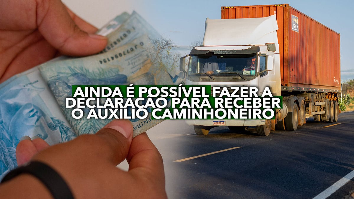 Ainda é possível fazer a declaração para receber o Auxílio Caminhoneiro