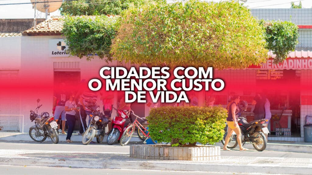 INCRÍVEL lista reúne as cidades do país o MENOR custo de vida