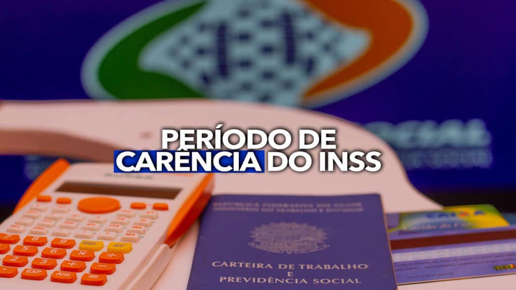 Saiba como funciona o período de carência do INSS quem tem direito