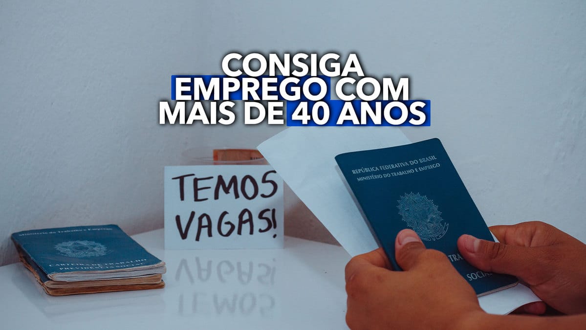 Já tem mais de 40 ANOS e quer arrumar emprego Confira essas dicas