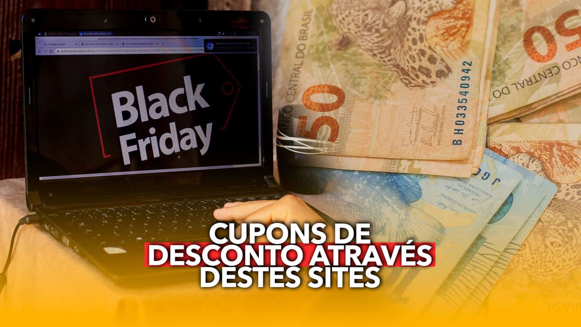 Turbine sua Black Friday pegando cupons de DESCONTO através destes sites