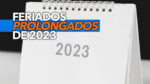 Confira todos os feriados PROLONGADOS de 2023 calendário completo