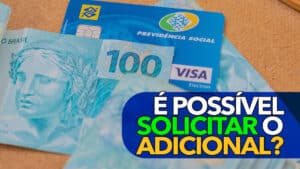 Ainda é possível solicitar o ADICIONAL de 25 do INSS em 2023 Conheça