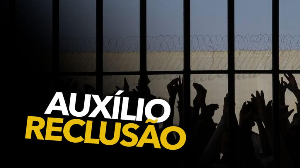 Auxílio Reclusão o que é e quem te direito Entenda