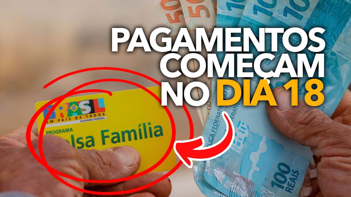 Pagamentos do Bolsa Família começam no dia 18 veja calendário COMPLETO