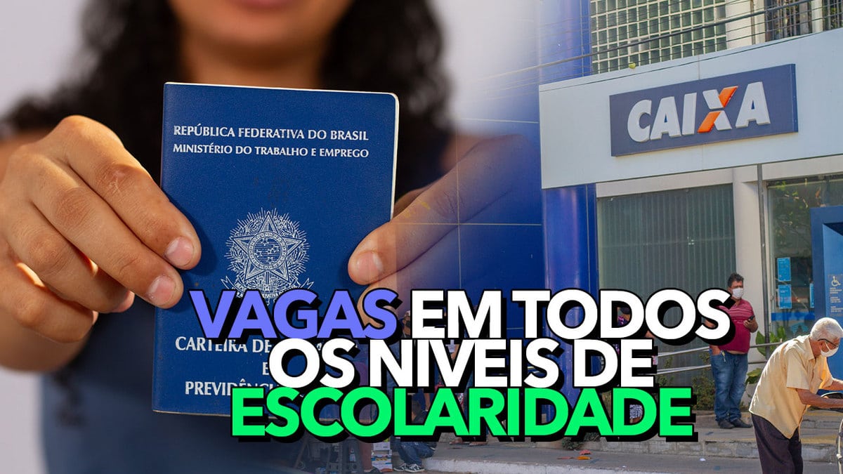 Caixa abre vagas em TODOS os níveis de escolaridade bolsa mensal de