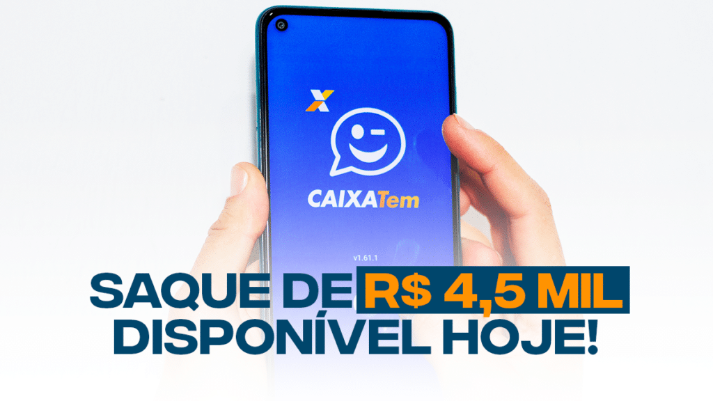 Novo SAQUE de R 4 5 mil disponível HOJE pelo Caixa Tem saiba como