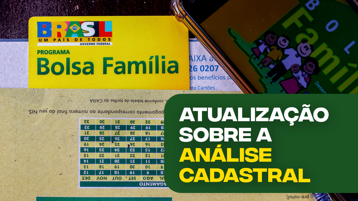 Atualiza O Sobre A An Lise Cadastral Do Bolsa Fam Lia Saiba O Que Vai