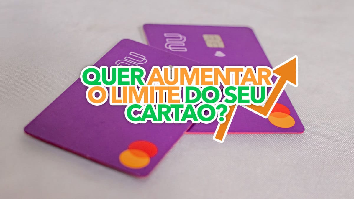 Quer aumentar o limite do seu cartão Nubank Lista reúne 8 dicas INCRÍVEIS