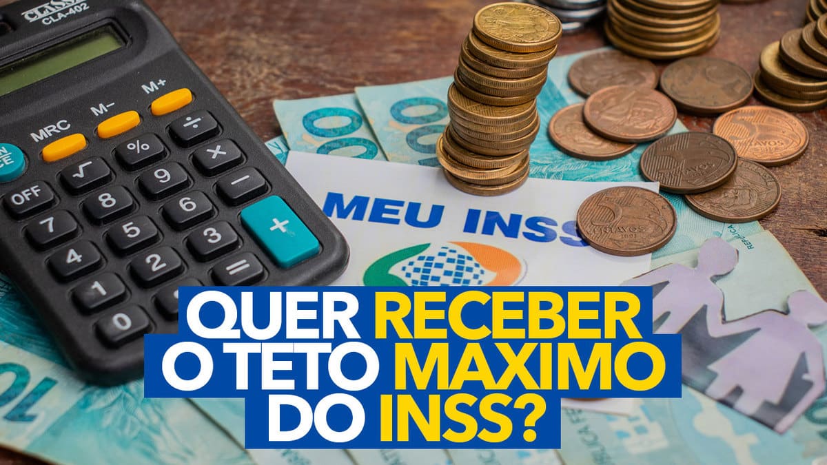 Quer receber o teto MÁXIMO do INSS Saiba como