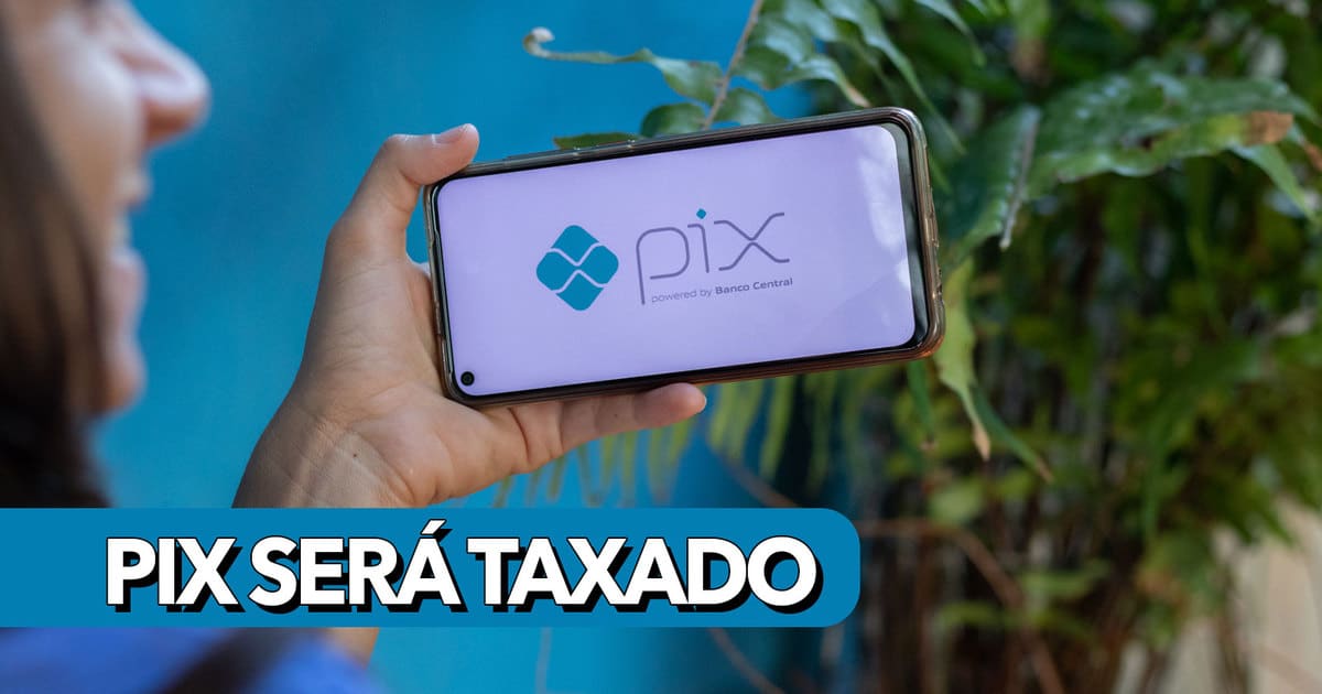 Pix será TAXADO diz Banco Central confira as situações que permitem a