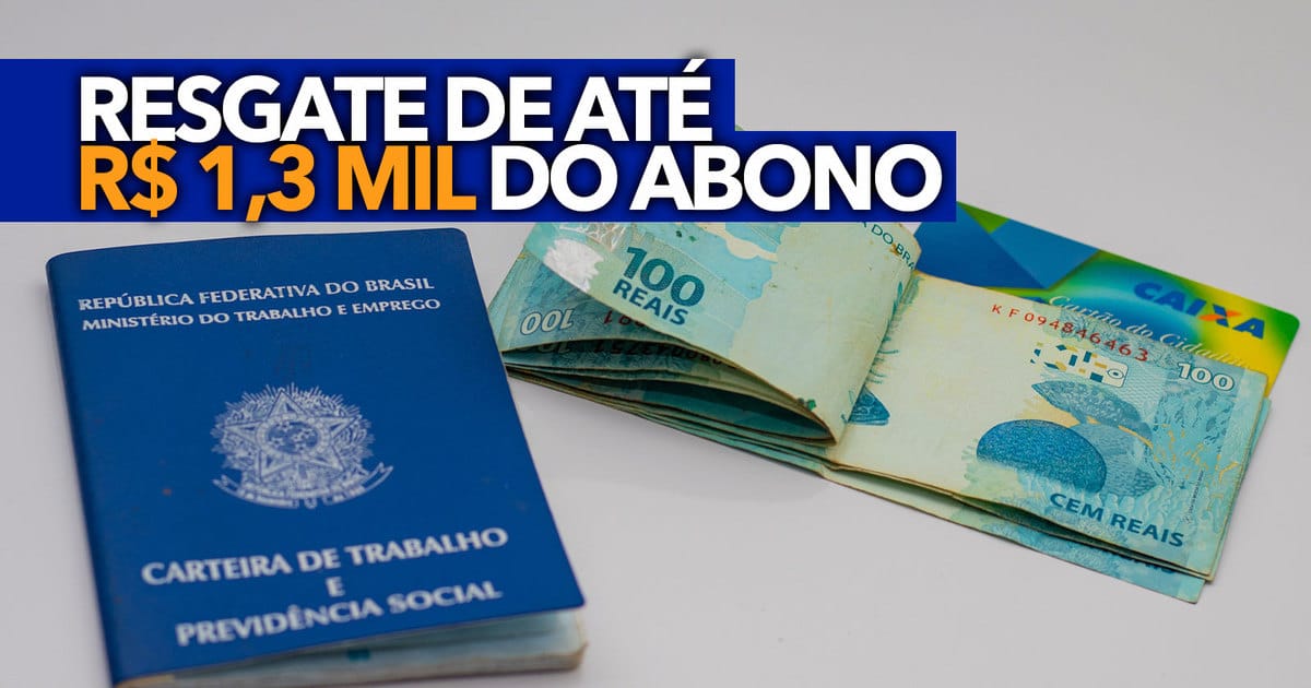 Trabalhadores poderão RESGATAR até R 1 3 MIL do abono salarial consulte