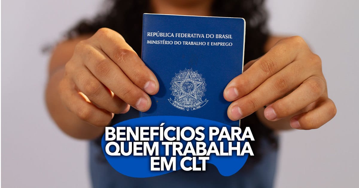 Trabalha em CLT Confira os BENEFÍCIOS que você provavelmente não conhece