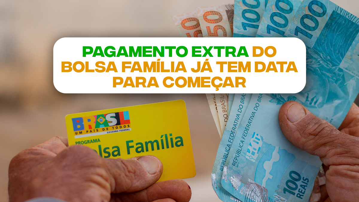 Pagamento EXTRA do Bolsa Família já tem data para começar veja se você