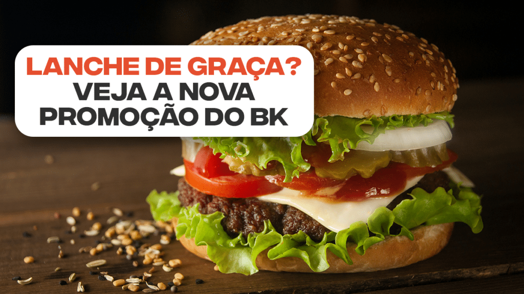 Lanche De Gra A Saiba Tudo Sobre A Nova Promo O Do Bk E Aproveite