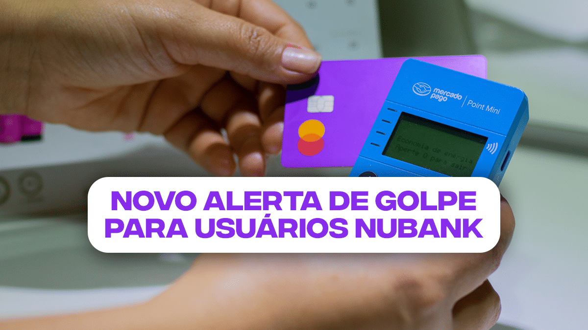 Novo ALERTA DE GOLPE para usuários Nubank fique atento