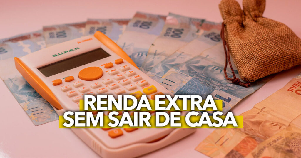 Alternativas De Renda Extra Para Ganhar Sem Sair De Casa