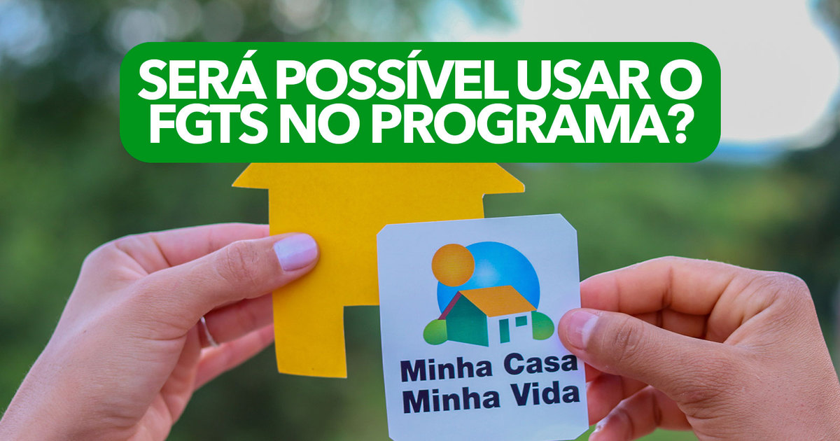 Brasileiros poderão realmente utilizar o FGTS no Minha Casa Minha Vida