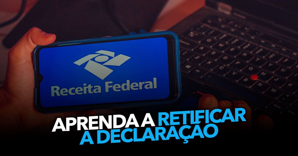 Errou No Imposto De Renda Aprenda A Retificar A Declara O O