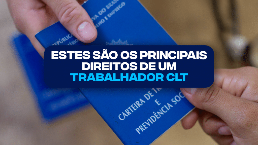 ESTES são os PRINCIPAIS direitos de um trabalhador CLT