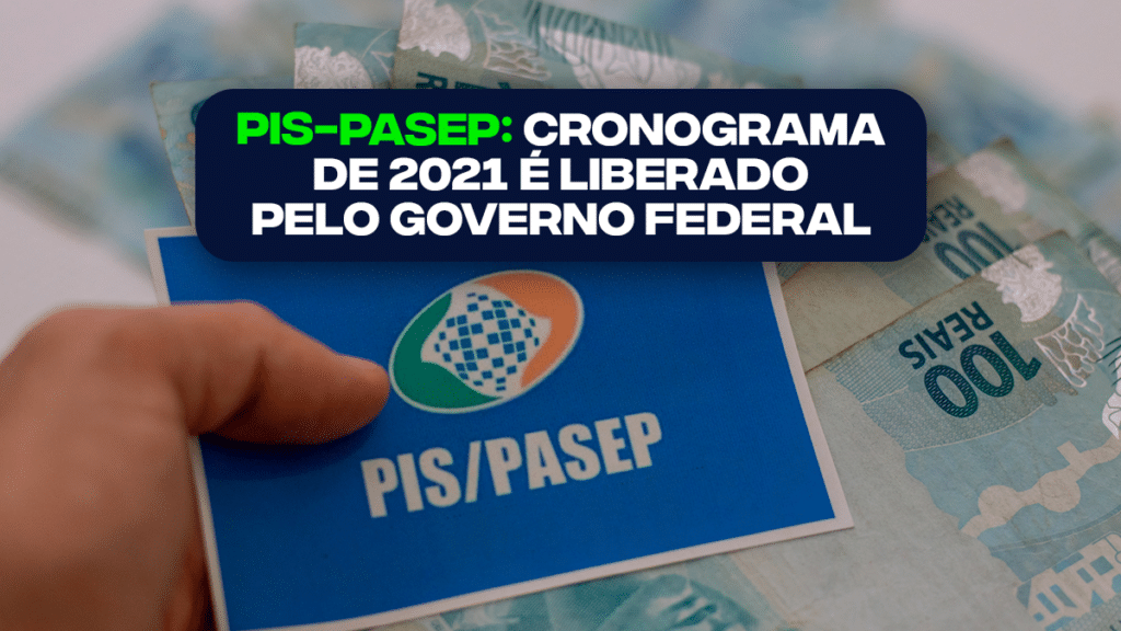 PIS Pasep cronograma de 2021 é liberado pelo Governo Federal