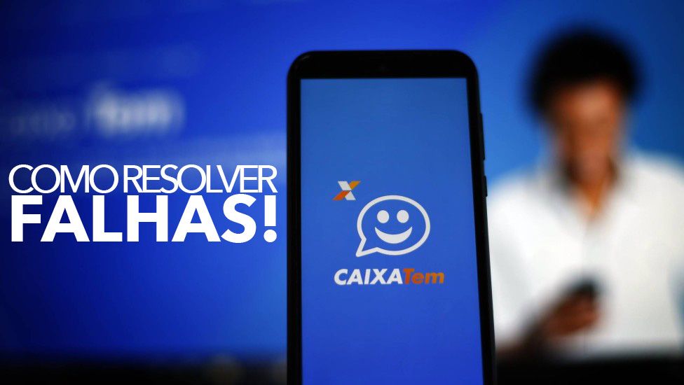 Falhas no Caixa Tem