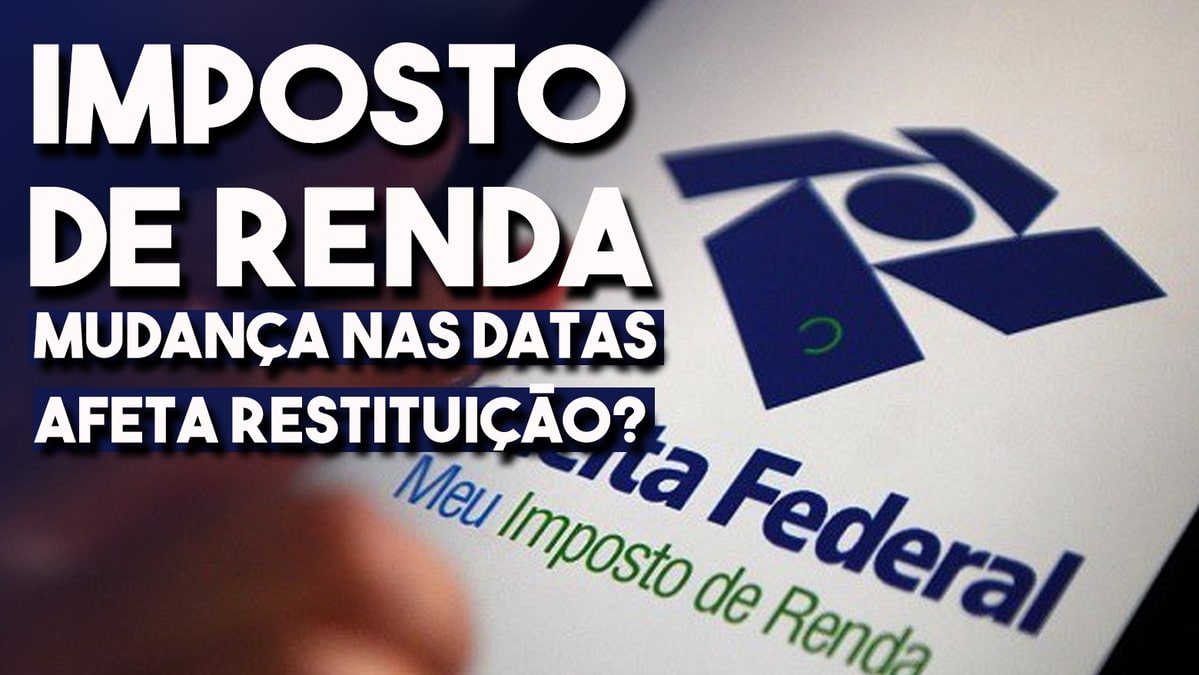 Mudança Nas Datas Da Declaração De Imposto De Renda Vai Afetar A Restituição 2119