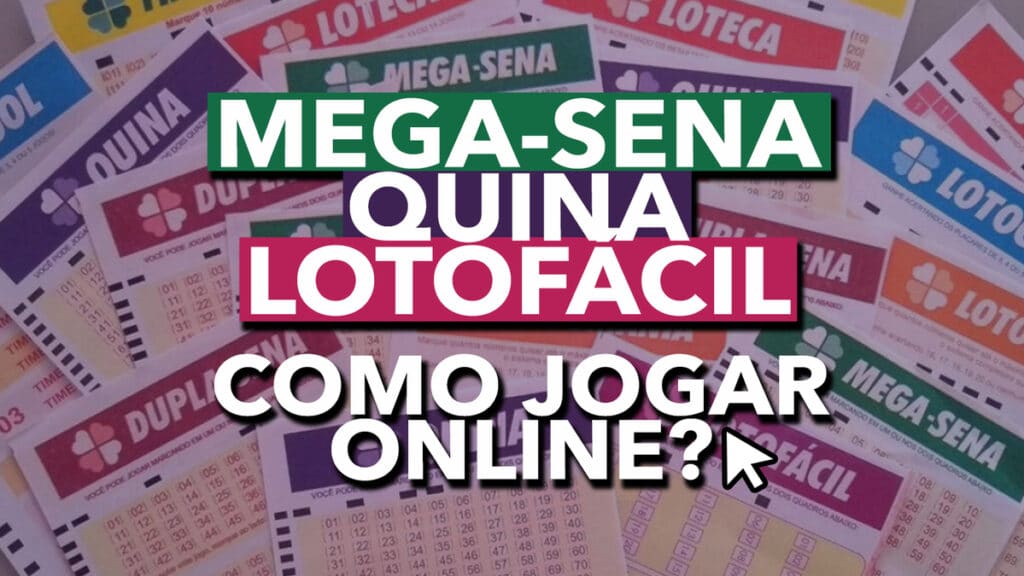 Veja como jogar na Mega-Sena, Quina, Lotofácil e outras modalidades de  forma totalmente online; aposte sem sair de casa!