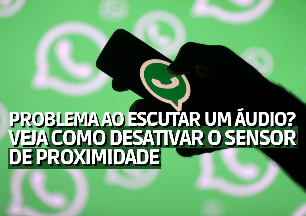 Problemas ao escutar um áudio no WhatsApp por causa do sensor de
