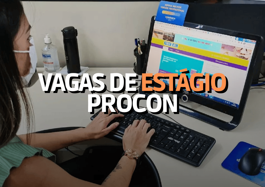 Vagas de estágio Procon Alunos recebem R 750,00 no total, faça sua inscrição Vagas de estágio Procon Alunos recebem R 750,00 no total, faça sua inscrição