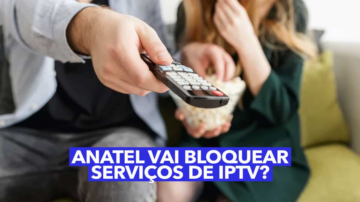 Anatel vai BLOQUEAR serviços de IPTV? Data de suspensão já foi definida?