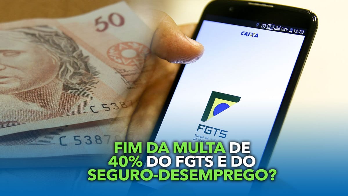 FIM Da Multa De 40% Do FGTS E Do Seguro-desemprego? Saiba Quem Pode Ser ...