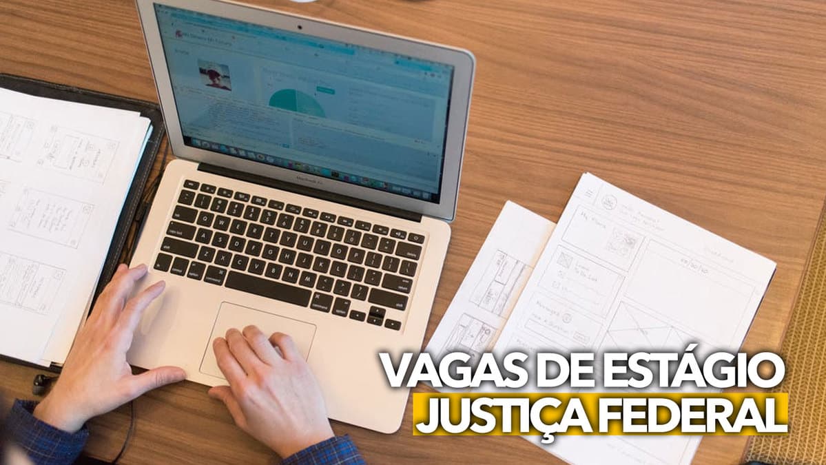 Vagas de estágio Justiça Federal: Bolsa-auxílio de até R$ 705 mensal, veja como se candidatar