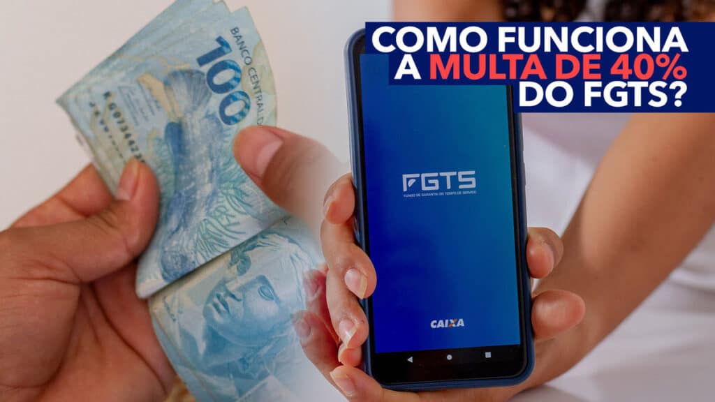 Como Funciona A MULTA De 40% Do FGTS?