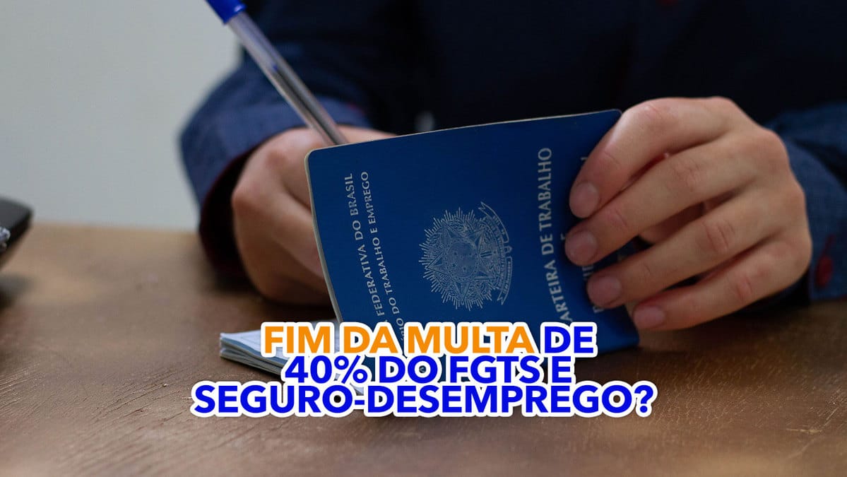 Seria Esse O FIM Da Multa De 40% Do FGTS E Seguro-desemprego? Entenda!