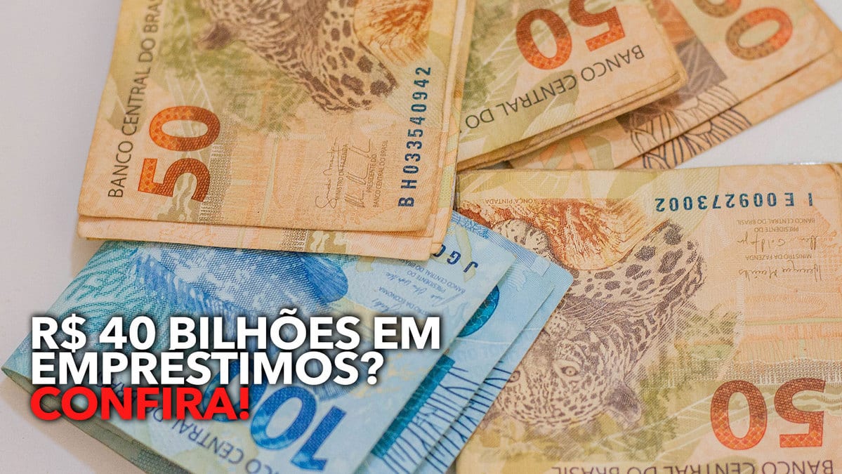 Governo Pode Liberar Até R$ 40 Bilhões Em Empréstimos? Confira!