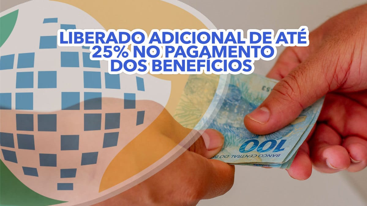 LIBERADO adicional de até 25% no pagamento dos benefícios INSS; veja como funciona