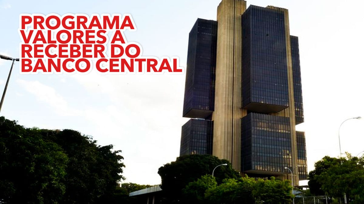 Programa Valores A Receber Do Banco Central Já Tem Data Para A 2ª Fase ...