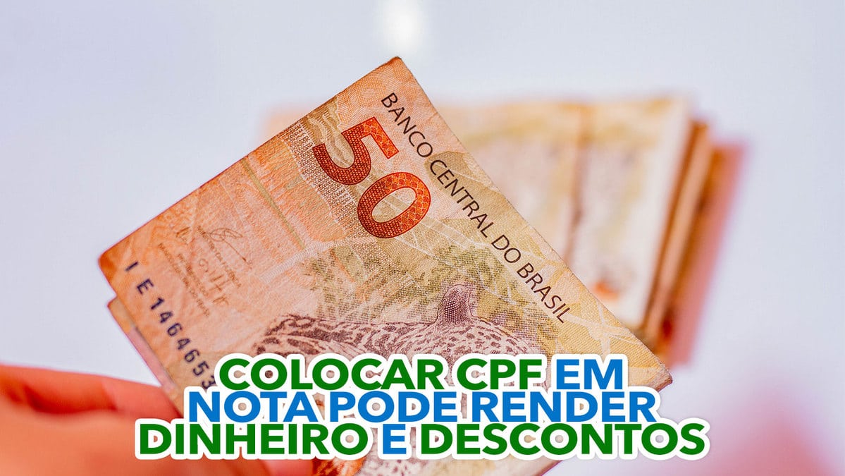 Sabia que colocar CPF em nota pode render dinheiro e descontos? Entenda ...