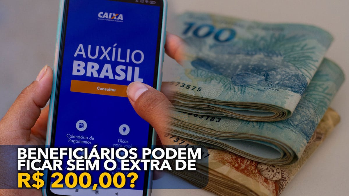 Beneficiários do Auxílio Brasil podem ficar sem o EXTRA de R$ 200,00