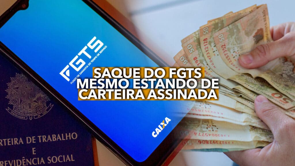 Modalidade Permite O Saque Do Fgts Mesmo Estando De Carteira Assinada